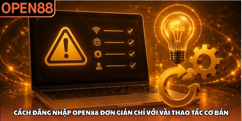 Cách đăng nhập OPEN88 đơn giản chỉ với vài thao tác cơ bản Đăng nhập OPEN88